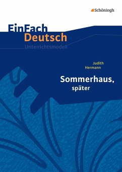 Sommerhaus, später: Gymnasiale Oberstufe. EinFach Deutsch Unterrichtsmodelle - Hermann, Judith; Vollmer, Hartmut