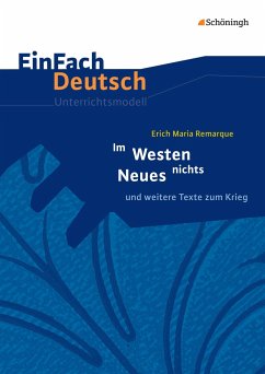 Im Westen nichts Neues. EinFach Deutsch Unterrichtsmodelle - Remarque, Erich Maria; Mersiowsky, Christine