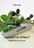 Lust auf was Wildes? - Wildfrüchte im Porträt (eBook, ePUB)