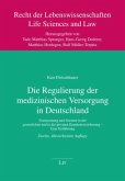 Die Regulierung der medizinischen Versorgung in Deutschland Die Regulierung der medizinischen Versorgung in Deutschland