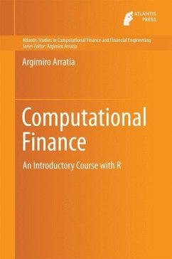 Computational Finance: An Introductory Course with R (Atlantis Studies in Computational Finance and Financial Engineering, 1, Band 1)
