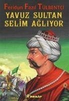 Yavuz Sultan Selim Agliyor - Fazil Tülbentci, Feridun