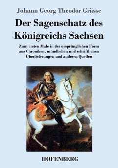 Der Sagenschatz des Königreichs Sachsen - Grässe, Johann Georg Theodor