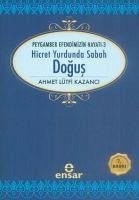 Hicret Yurdunda Sabah Dogus - Lütfi Kazanci, Ahmet