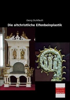 Die altchristliche Elfenbeinplastik - Stuhlfauth, Georg