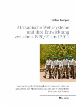 Afrikanische Wehrsysteme und ihre Entwicklung zwischen 1990/91 und 2011 - Konopka, Torsten