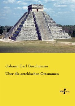 Über die aztekischen Ortsnamen - Buschmann, Johann Carl