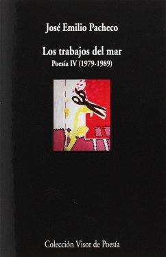Los trabajos del mar : poesía IV (1979-1989) - Pacheco, José Emilio