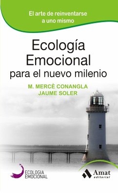 Ecología emocional para el nuevo milenio : el arte de reinventarse a uno mismo - Soler i Lleonart, Jaume; Conangla i Marín, M. Mercè; Soler, Jaume
