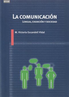 La comunicación : lengua, cognición y sociedad - Escandell Vidal, M. Victoria