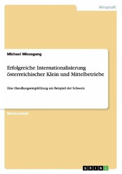 Erfolgreiche Internationalisierung österreichischer Klein und Mittelbetriebe - Miessgang, Michael