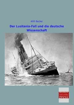 Der Lusitania-Fall und die deutsche Wissenschaft - Becker, Willi