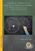 Igualdad de género en las aulas de la Educación Primaria : apuntes teóricos y guía orientativa de recursos