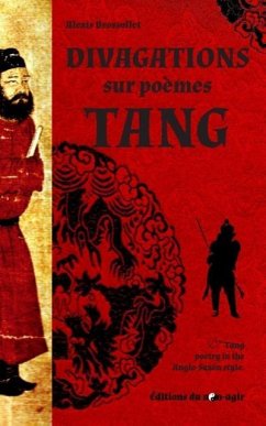 Divagations Sur Pemes Tang: Tang Poetry in the Anglo-Saxon Style - Brossolet, Alexis