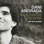 Dani Andrada : el juego de escalar Dani Andrada : el juego de escalar