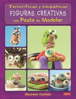 Terroríficas y simpáticas figuras creativas con pasta de modelar - Carlson, Maureen