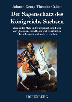 Der Sagenschatz des Königreichs Sachsen - Grässe, Johann Georg Theodor