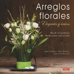 Arreglos florales elegantes y únicos - Colling, Julie; Collins, Julie; Parkes, Tina