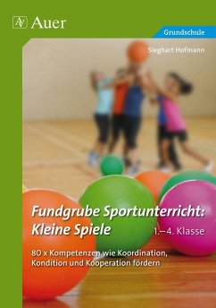 Fundgrube Sportunterricht Kleine Spiele Klasse 1-4 - Hofmann, Sieghart