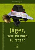 Jäger, seid ihr noch zu retten? Jäger, seid ihr noch zu retten?