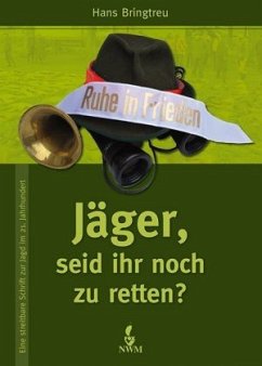 Jäger, seid ihr noch zu retten? - Bringtreu, Hans