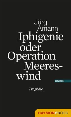 Iphigenie oder Operation Meereswind (eBook, ePUB) - Amann, Jürg