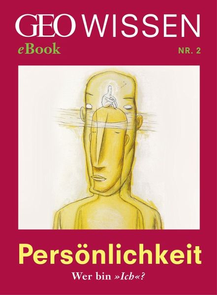 Persönlichkeit: Wer bin »Ich«? (GEO Wissen eBook Nr. 2) (eBook, ePUB)