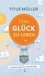 Vom Glück zu leben (eBook, ePUB) - Bild 1
