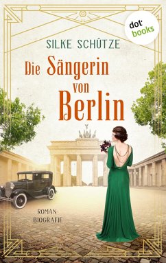 Die Sängerin von Berlin (eBook, ePUB) - Schütze, Silke