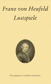 Franz von Heufeld: Lustspiele (eBook, PDF)
