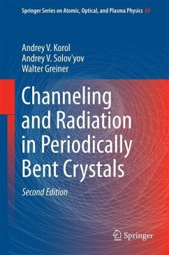 Channeling and Radiation in Periodically Bent Crystals - Korol, Andrey V.;Solov'yov, Andrey V.;Greiner, Walter