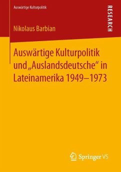 Auswärtige Kulturpolitik und ¿Auslandsdeutsche¿ in Lateinamerika 1949-1973 - Barbian, Nikolaus