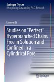 Studies on "Perfect" Hyperbranched Chains Free in Solution and Confined in a Cylindrical Pore