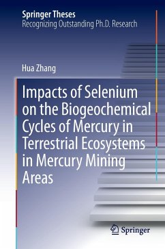Impacts of Selenium on the Biogeochemical Cycles of Mercury in Terrestrial Ecosystems in Mercury Mining Areas - Zhang, Hua
