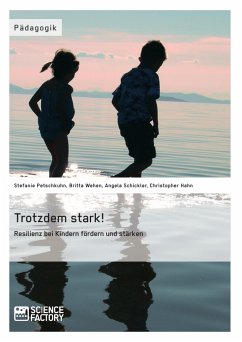 Trotzdem stark! Resilienz bei Kindern fördern und stärken (eBook, PDF) - Petschkuhn, Stefanie; Wehen, Britta; Schickler, Angela; Hahn, Christopher