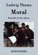 Moral: KomÃ¶die in drei Akten Ludwig Thoma Author