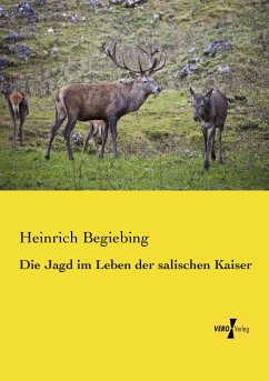 Die Jagd im Leben der salischen Kaiser - Begiebing, Heinrich