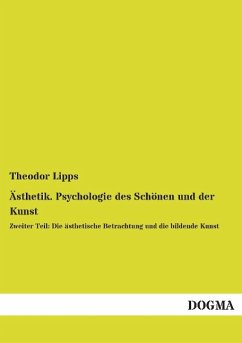 Ästhetik. Psychologie des Schönen und der Kunst - Lipps, Theodor