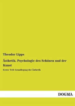 Ästhetik. Psychologie des Schönen und der Kunst - Lipps, Theodor