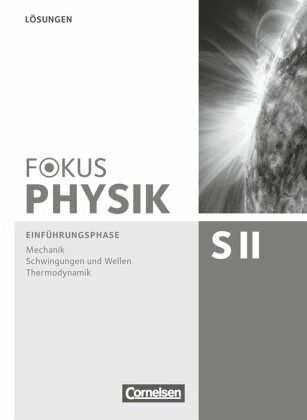 Fokus Physik Sekundarstufe II - Zu den Ausgaben A und C - Einführungsphase / Fokus Physik Sekundarstufe II Fokus Physik Sekundarstufe II - Zu den Ausgaben A und C - Einführungsphase / Fokus Physik Sekundarstufe II