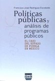 Políticas públicas y análisis de programas públicos : el caso del estado de Puebla en México