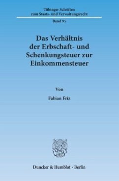 Das Verhältnis der Erbschaft- und Schenkungsteuer zur Einkommensteuer - Friz, Fabian