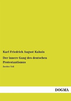 Der innere Gang des deutschen Protestantismus - Kahnis, Karl Friedrich August