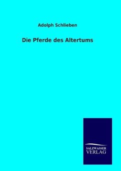 Die Pferde des Altertums - Schlieben, Adolph