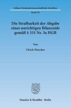 Die Strafbarkeit der Abgabe eines unrichtigen Bilanzeids gemäß 331 Nr. 3a HGB. - Fleischer, Ulrich