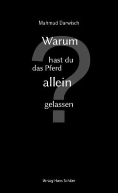 Warum hast du das Pferd allein gelassen? - Darwisch, Mahmud