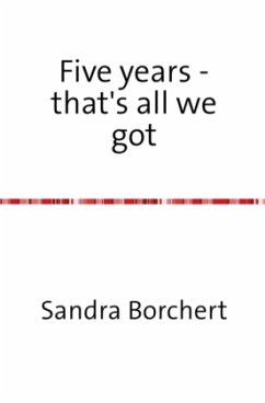 Five years - that's all we got - Borchert, Sandra