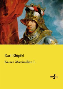 Kaiser Maximilian I. - Klüpfel, Karl