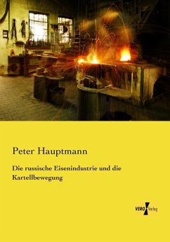 Die russische Eisenindustrie und die Kartellbewegung - Hauptmann, Peter