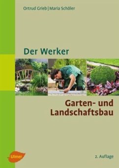 Der Werker. Garten- und Landschaftsbau - Grieb, Ortrud;Schöler, Maria